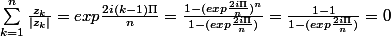 \sum_{k=1}^{n}{\frac{z_{k}}{\left|z_{k} \right|}}= exp \frac{2i(k-1)\Pi }{n} =\frac{1-(exp \frac{2i\Pi }{n})^{n}}{1-(exp \frac{2i\Pi }{n})}=\frac{1-1}{1-(exp \frac{2i\Pi }{n})}=0